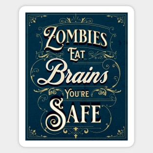 Zombies Eat Brains, You're Safe Sticker